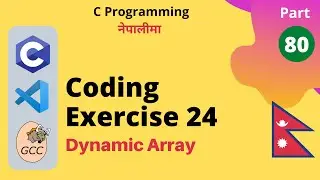 Coding Exercise 24 (Dynamic Array) | C Programming Tutorial in Nepali #80