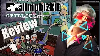 Limp Bizkit - "StillSucks" Album Review