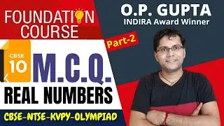 Real Numbers Class 10 | CBSE, NTSE, Olympiad Maths Real Numbers - MCQs on Number System | O.P. GUPTA