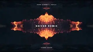 John Summit, Hayla - Shiver (Ivahn Johan Remix)