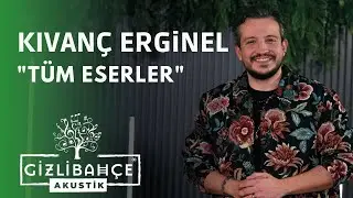 Kıvanç Erginel - Gizli Bahçe Akustik Tüm Eserler (Akustik)