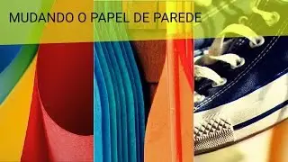 COMO TROCAR O PAPEL DE PAREDE DE SEU CELULAR