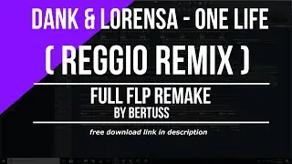 DANK & Lorensa - One Life (REGGIO Remix) FLP Remake By Bertuss