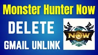 Monster Hunter Now Delete Gmail Account Unlink | MH Now Remove Google Account