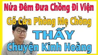 Nửa Đêm Đưa Chồng Đi Viện Gõ Cửa Phòng Mẹ Chồng, Chưng Kiến Cảnh Lạnh Người