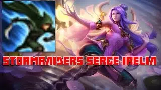 Why you should take StormRaiders Serge on Irelia (StormRaiders Serge Guide)