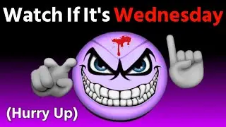 Watch This Video If It's Wednesday! 🔥 (Hurry Up!)