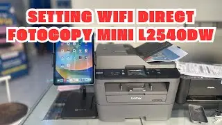CARA SETTING WIFI DIRECT FOTOCOPY MINI L2540DW