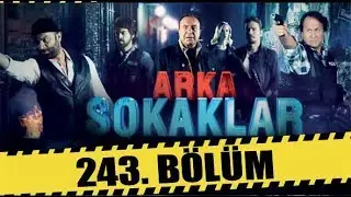 ARKA SOKAKLAR 243. BÖLÜM | FULL HD