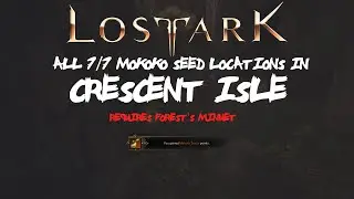 ALL [7/7] Crescent Isle Mokoko Seeds Locations In Lost Ark [Requires Forest's Minuet!]