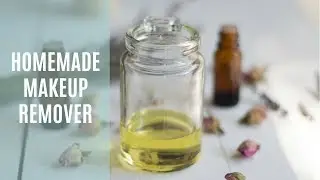 Homemade Makeup Remover