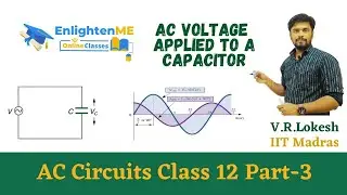 AC Circuits | AC Voltage connected to Capacitor | Part-3 | NEET | IIT | Tamil | Class 12