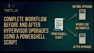 Complete workflow before and after Hypervisor upgrades using a PowerShell script