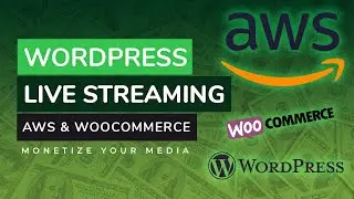 Make Money From Your Live Streams With WordPress, Woocommerce & Amazon Web Services