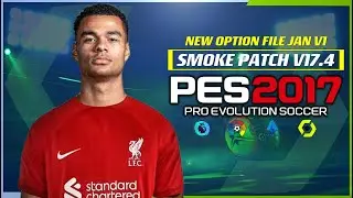 PES 2017 | SMOKE PATCH V17.4 NEW OPTION FILE 2023 JAN V1 | PC