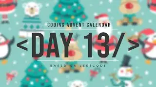 Coding Advent Calendar Dec 13 2022