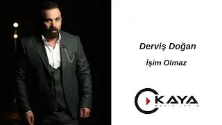 Derviş Doğan - İşim Olmaz