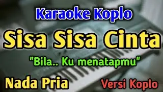SISA SISA CINTA - KARAOKE || NADA PRIA COWOK || Versi Koplo || Diva Hani || Ona Sutra