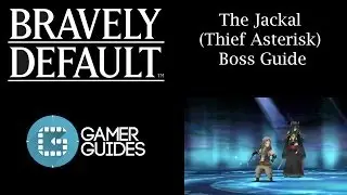 Bravely Default: The Jackal - Thief Asterisk Boss Guide