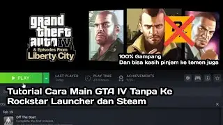 Tutorial Cara Main GTA IV Tanpa Ke Rockstar Launcher Dan Steam