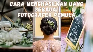 Cara Menghasilkan Uang Sebagai Fotografer Pemula
