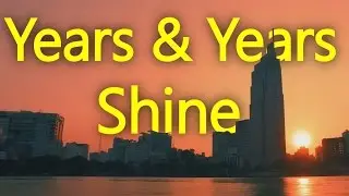 Years & Years - Shine [Better than the original Remix]