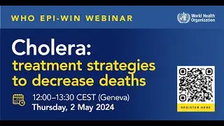 WHO EPI-WIN Webinar: Cholera: Treatment Strategies to Decrease Deaths