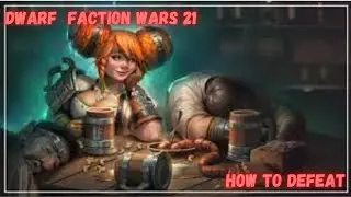 Dwarf Faction wars 21, How to Defeat it.