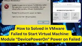 How to fix Vmware: Failed to Start Virtual Machine: Module 