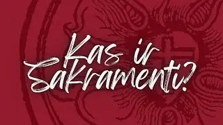 Sakramenti (Teoloģisko terminu skaidrojums Svēto Rakstu un Luterisko ticību apliecību gaismā)