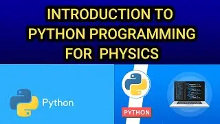 INTRODUCTION TO PYTHON | PYTHON PROGRAMMING FOR BSC PHYSICS STUDENTS.