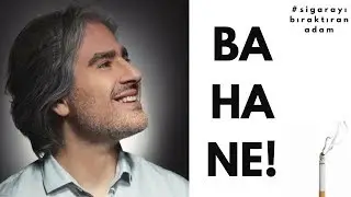 Sigara Tuzağından Kurtulmanızı Erteleten Bahaneleriniz!