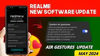 Realme New Update May 2024 | Realme UI 5.0 Update | Air Gestures Support, Heating & Camera Isse