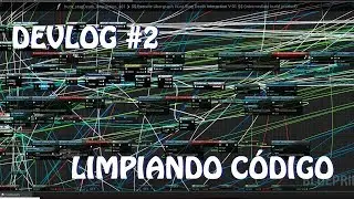 DevLog #2: Limpiando Código en Unreal Engine 4