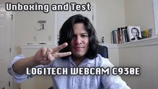 Logitech C930e Webcam Unboxing and Test