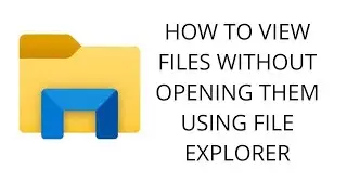 How To View Files Without Opening Them Using File Explorer