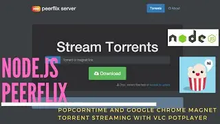 Node.js Peerflix - PopcornTime and Google Chrome magnet torrent streaming with VLC PotPlayer