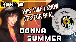 This Time I Know It's For Real (1989) "45 rpm" - DONNA SUMMER