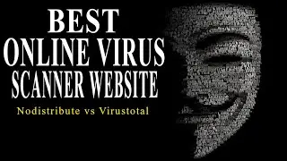 Best Online Virus scanner Website/Nodistribute vs Virustotal