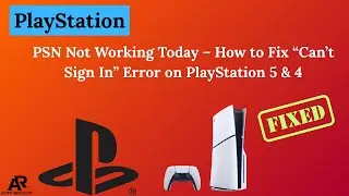 PSN Not Working Today – How to Fix “Can’t Sign In” Error on PlayStation 5 & 4