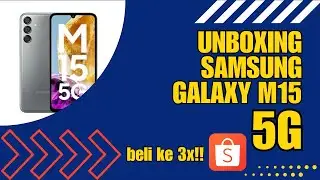 KETIGA KALI BELI HP SAMSUNG! UNBOXING SAMSUNG GALAXY M15 5G BELI DI SHOPEE!!