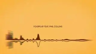 Fourplay | Phil Collins - Why Can't It Wait Till Morning (Lyric Video)