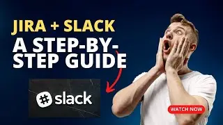 How to Connect Jira and Slack: A Step-by-Step Guide