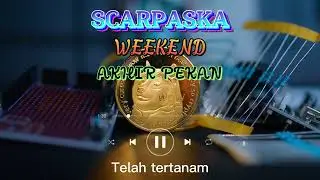 AKHIR PEKAN / WEEKEND [LYRIC] | SCARPASKA | TECH PRICE INFO