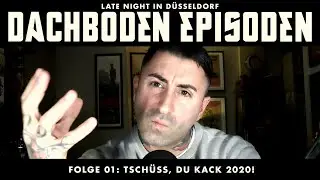 »Dachbodenepisoden« - Folge 01: Tschüss, Du Kack 2020!