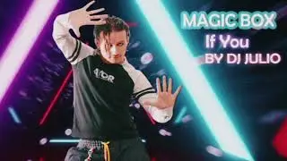 Magic box-if you (bootleg by DJ julio)