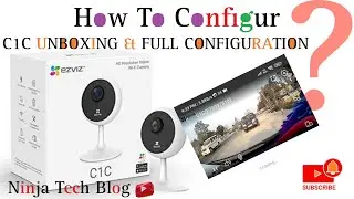 c1c EZVIZ CAMERA UNBOXING & CONFIG WITHW FULL MOBILE SETUP