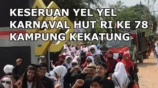 YEL YEL KARNAVAL KAMPUNG KEKATUNG HUT RI 78