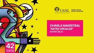 Charla Magistral Artes Visuales por Mayra Silva, "Premio a las artes 2021" #42AniversarioFAV