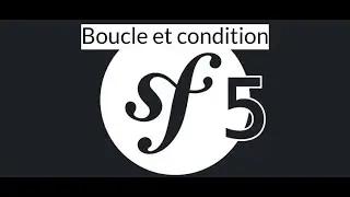 Symfony 5 -  Boucle et condition